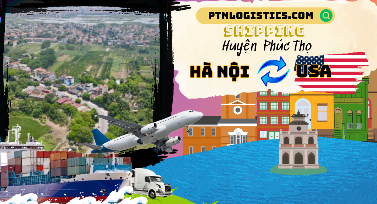 VẬN CHUYỂN HÀNG ĐI MỸ TẠI HUYỆN PHÚC THỌ HÀ NỘI
