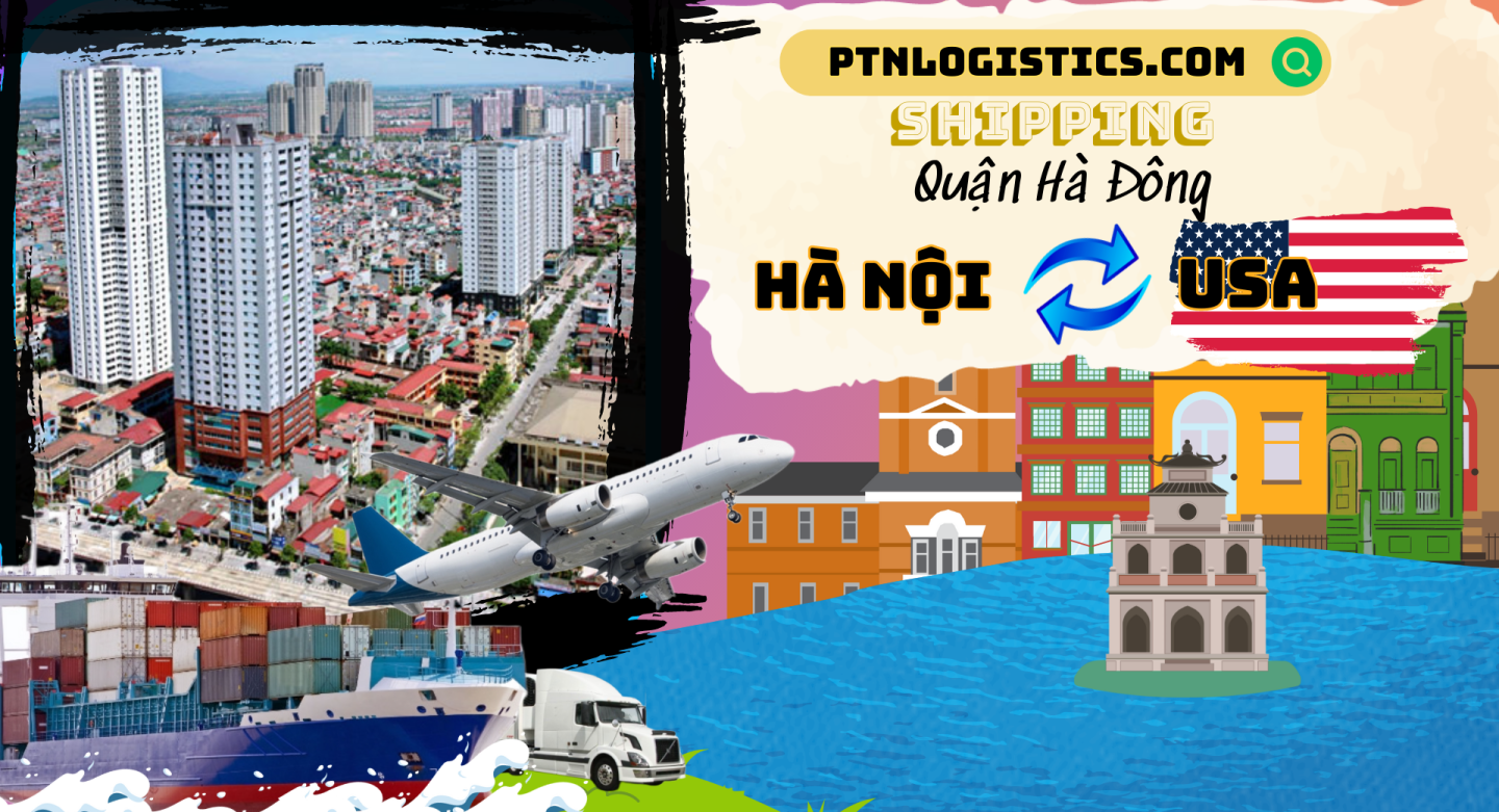 GỬI HÀNG ĐI MỸ TẠI QUẬN HÀ ĐÔNG – HÀ NỘI