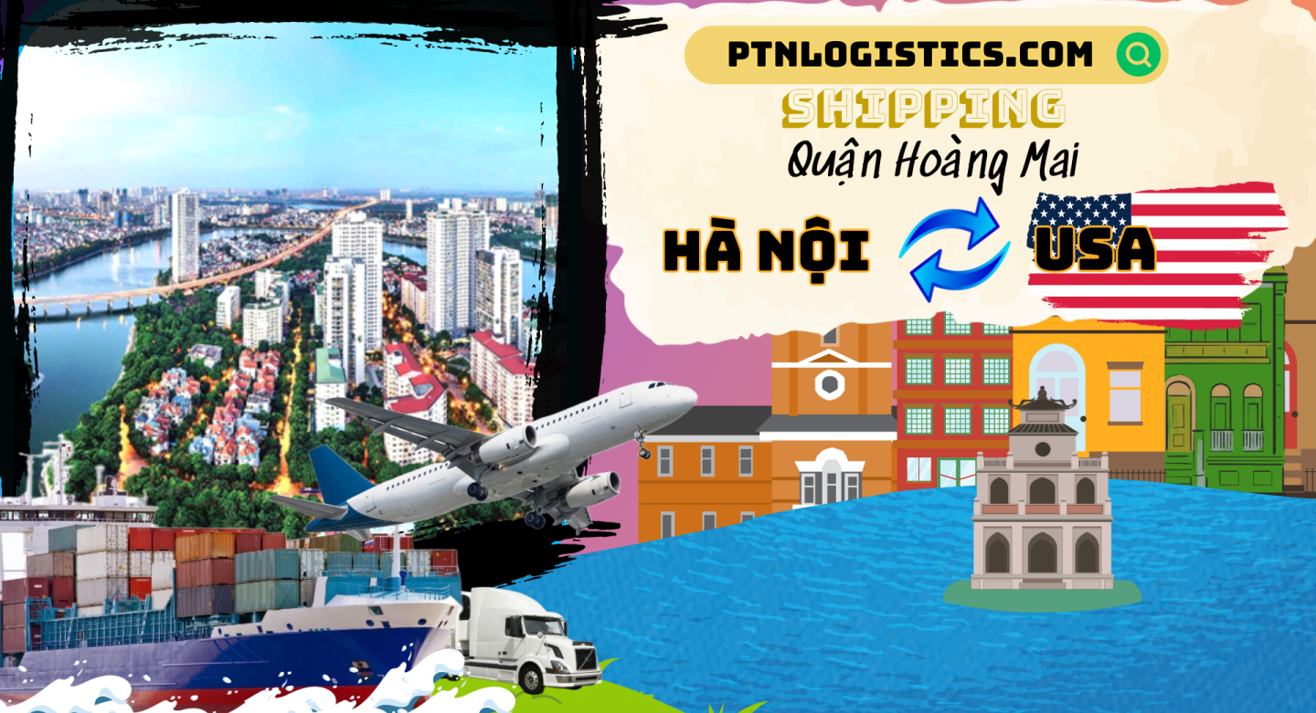 GỬI HÀNG ĐI MỸ TẠI QUẬN HOÀNG MAI – HÀ NỘI