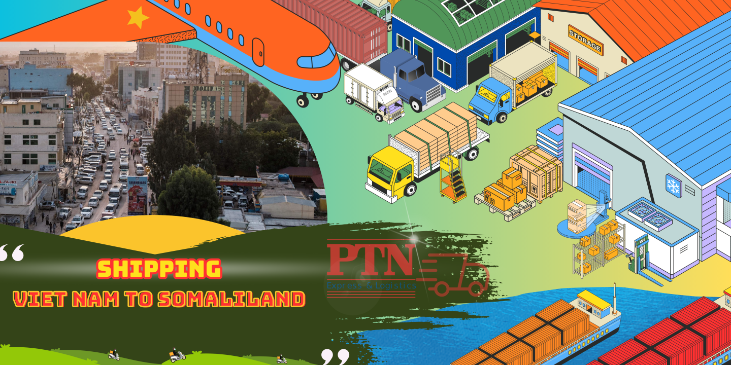 Gửi hàng đi Somaliland tại PTN Logistics