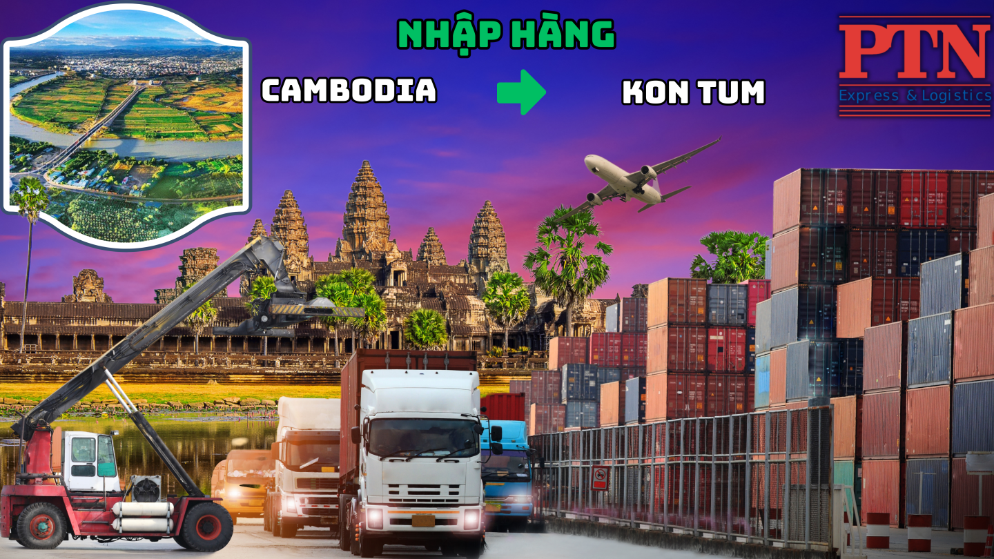 Nhập hàng từ Cambodia về KonTum