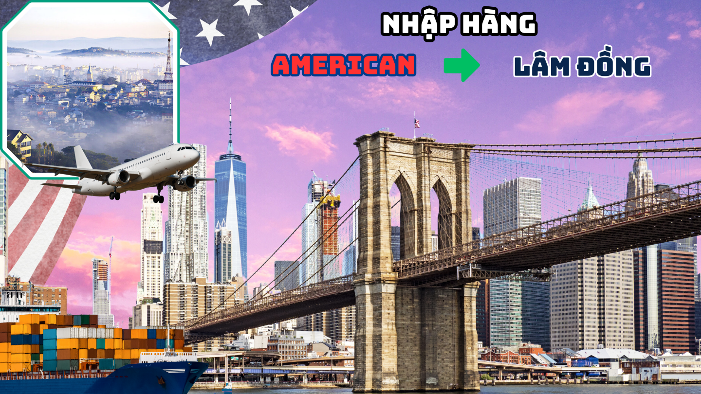 Nhập hàng từ Mỹ về Lâm Đồng