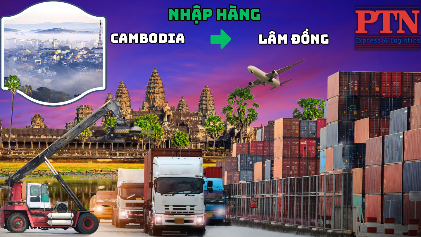 Nhập hàng từ Cambodia về Lâm Đồng