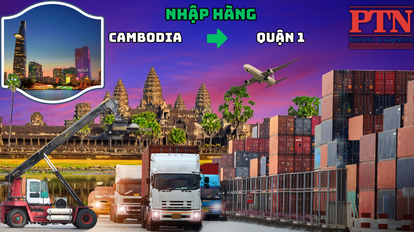 Nhập hàng từ Cambodia về Quận 1
