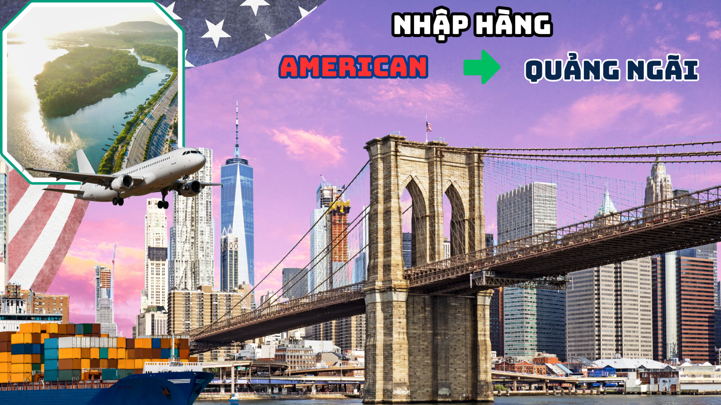 Nhập hàng từ Mỹ về Quảng Ngãi