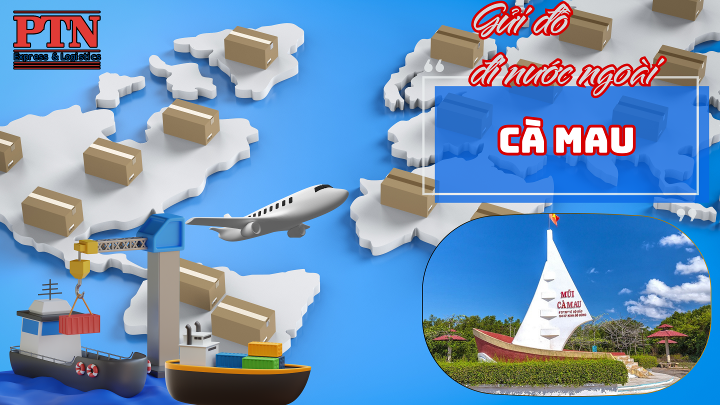 Gửi đồ đi nước ngoài tại Cà Mau