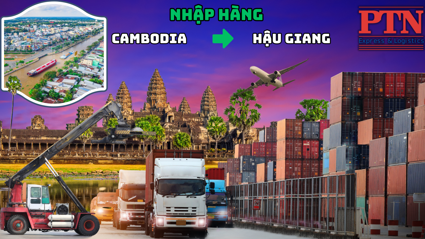 Nhập hàng từ Cambodia về Hậu Giang