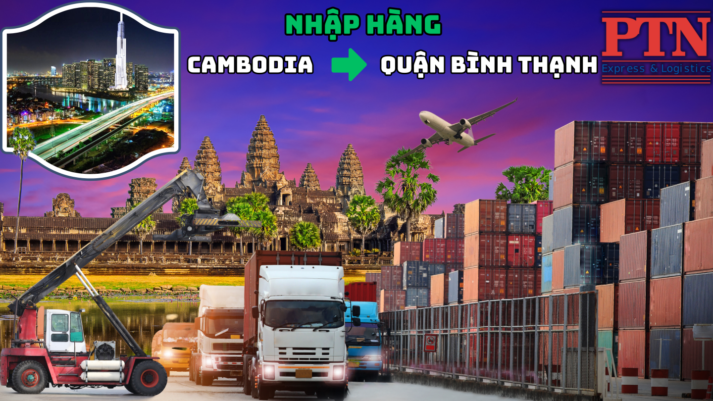 Nhập hàng từ Cambodia về Tân Phú