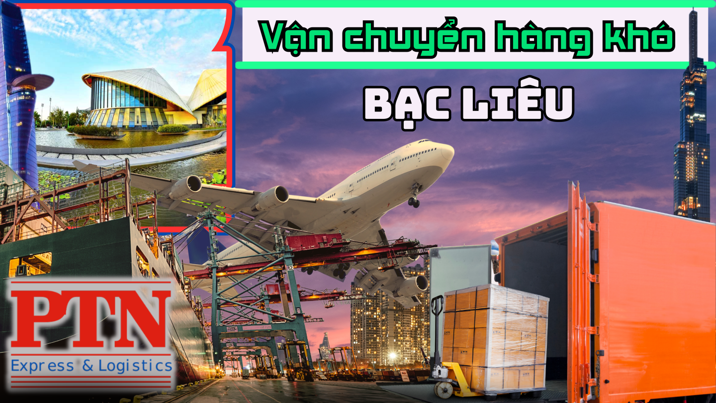 Vận chuyển hàng khó tại Bạc Liêu