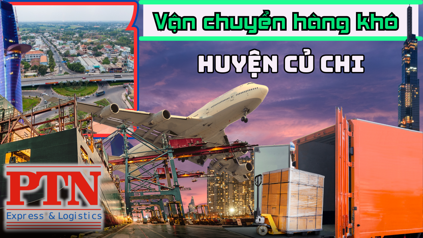 Vận chuyển hàng khó tại Củ Chi