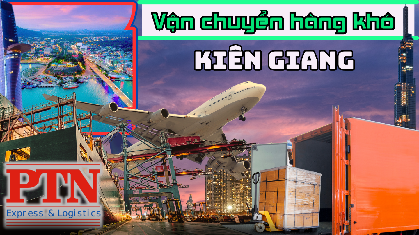 Vận chuyển hàng khó tại Kiên Giang