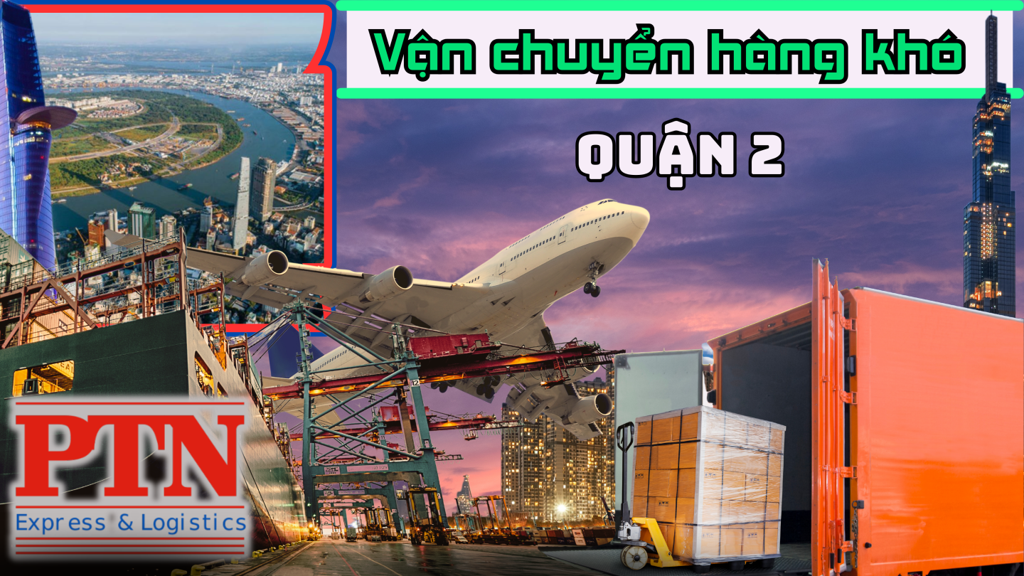 Vận chuyển hàng khó tại Quận 2