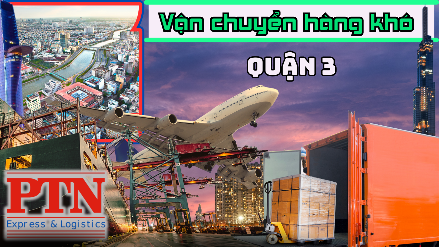 Vận chuyển hàng khó tại Quận 3