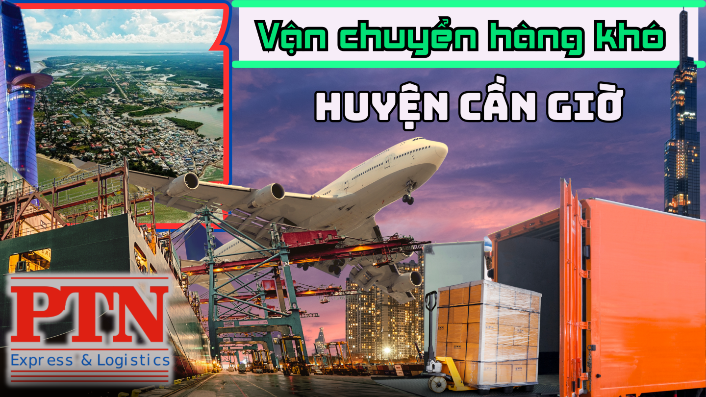 Vận chuyển hàng khó tại Cần Giờ