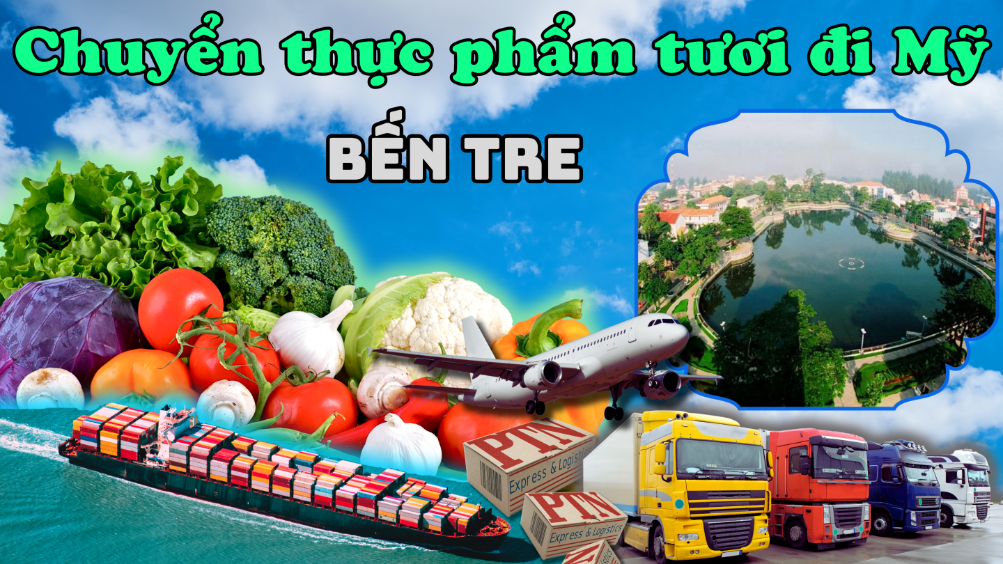 Chuyển thực phẩm tươi đi Mỹ tại Bến Tre