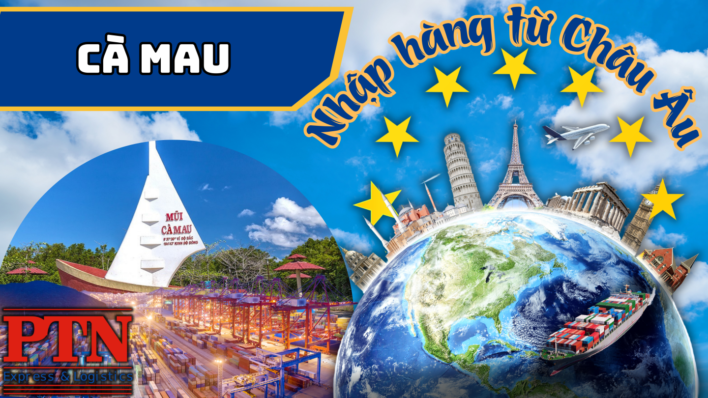 Nhập Hàng Từ Châu Âu Về Cà Mau
