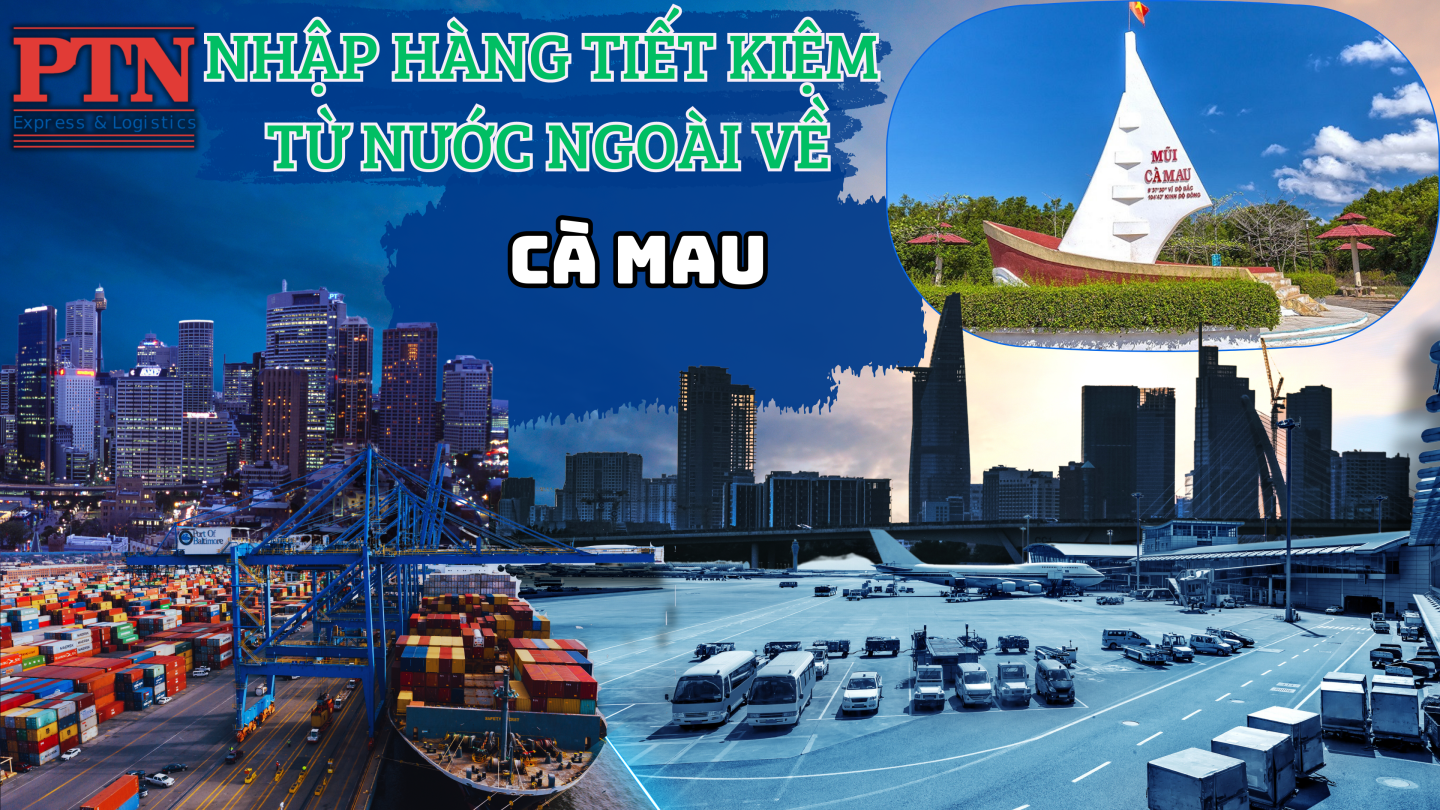 Nhập hàng tiết kiệm về Cà Mau