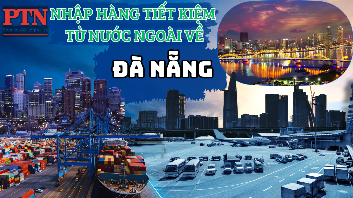 Dịch vụ nhập hàng tiết kiệm về Đà Nẵng