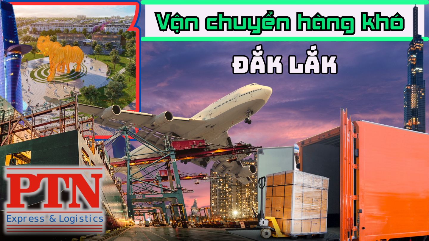 Vận chuyển hàng khó tại Đắk Lắk