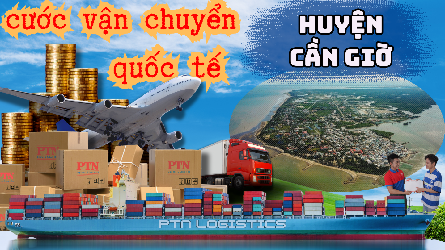 Cước Vận Chuyển Quốc Tế Tại Cần Giờ