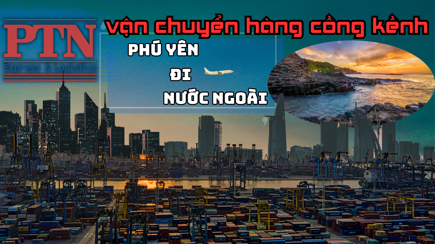 Gửi Hàng Cồng Kềnh Tại Phú Yên