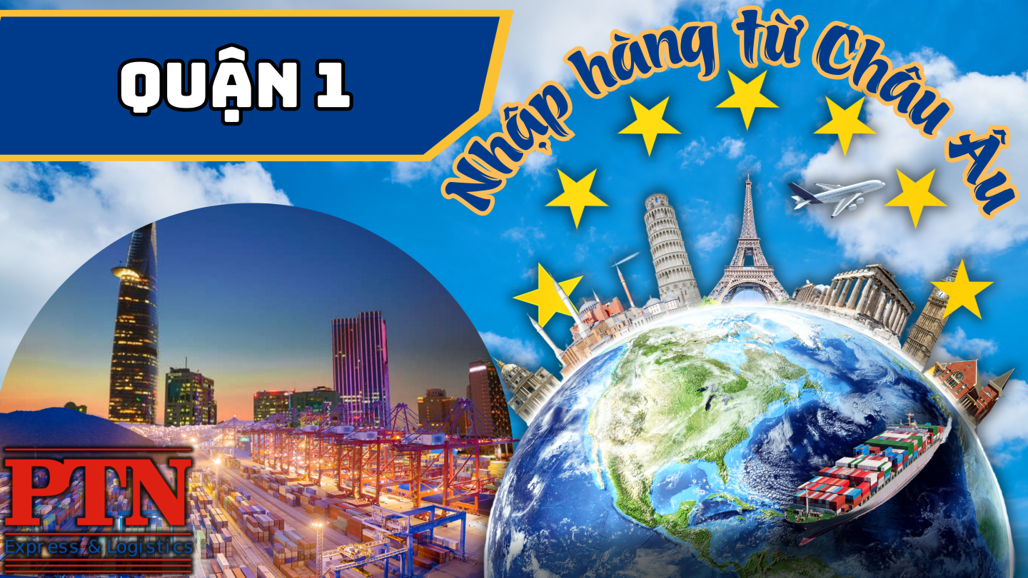 Nhập Hàng Từ Châu Âu Về Quận 1