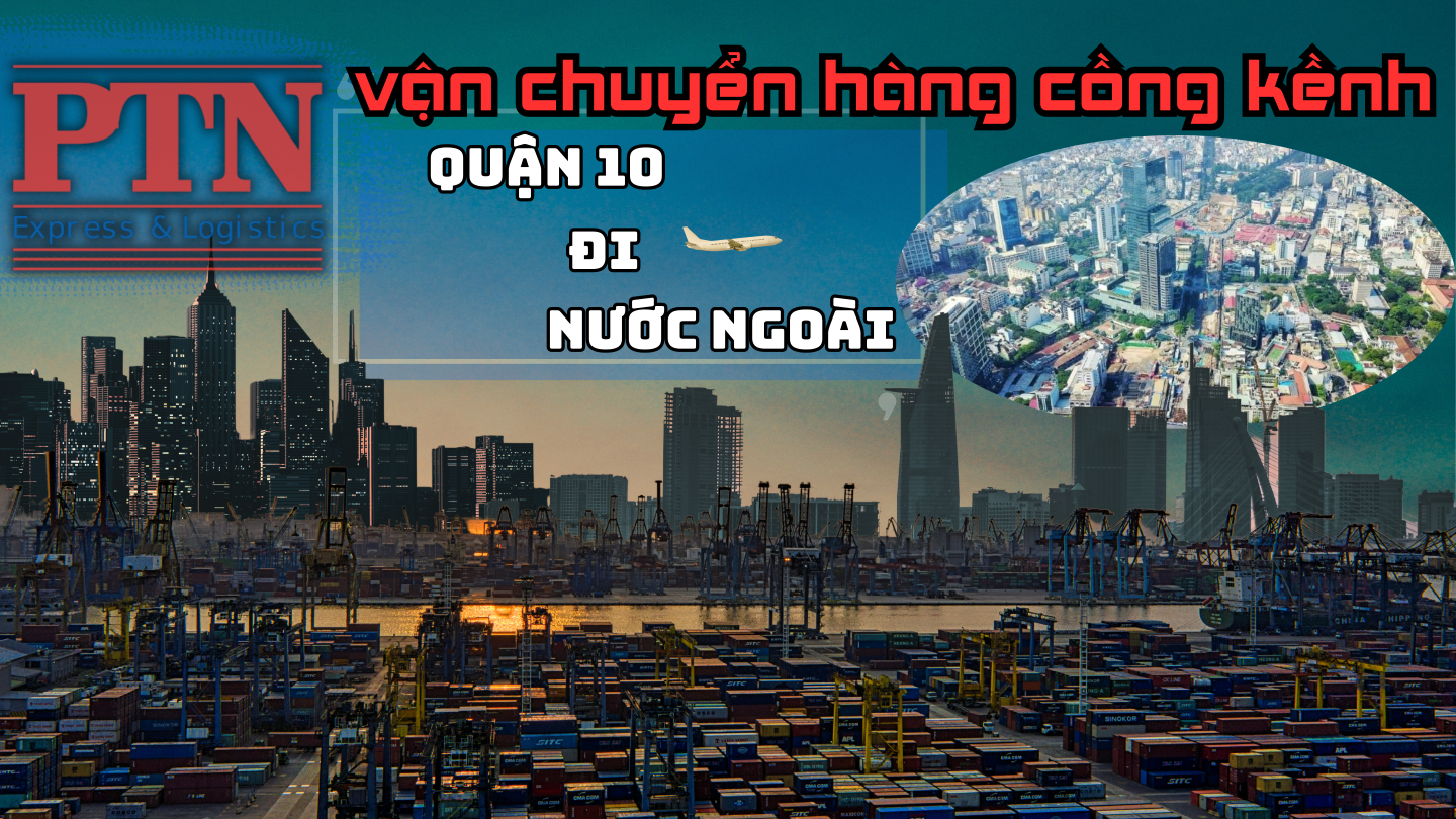 Chuyển hàng cồng kềnh tại Quận 10