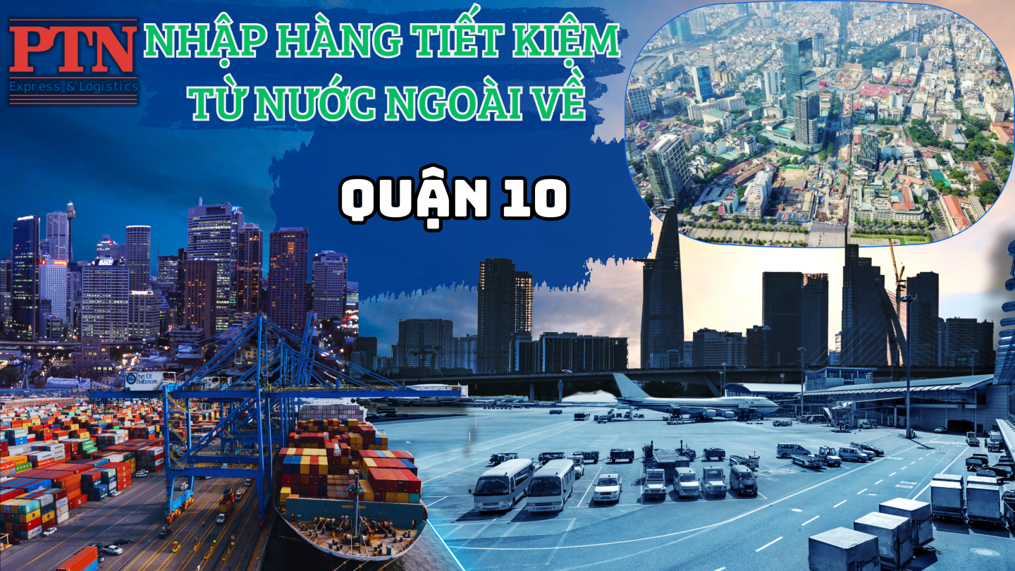 Nhập Hàng Tiết Kiệm Về Quận 10