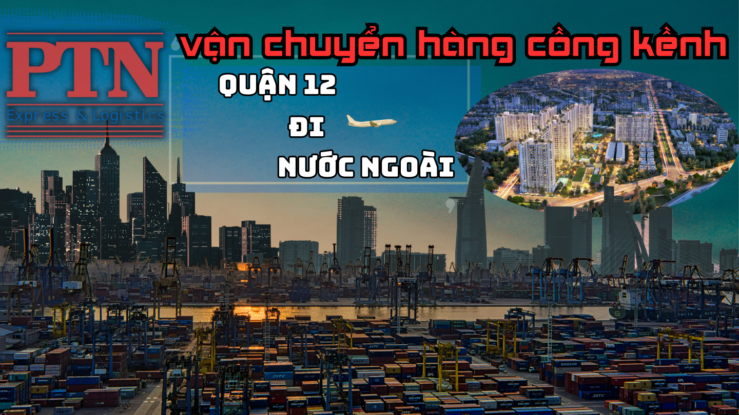 Chuyển hàng cồng kềnh tại Quận 12