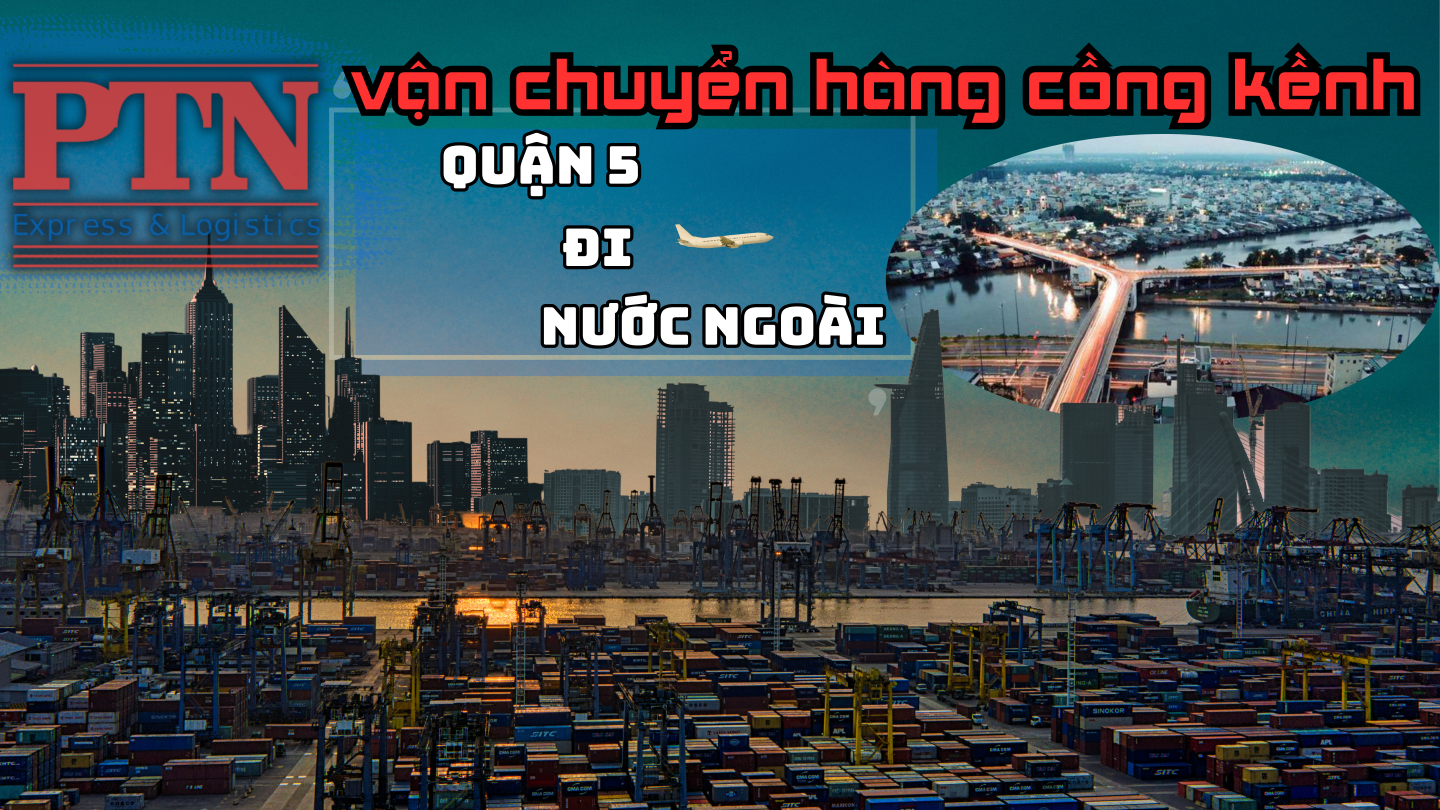 Chuyển hàng cồng kềnh tại Quận 5