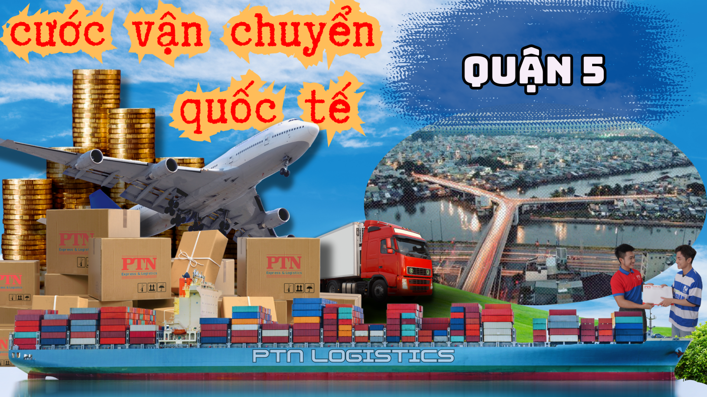Cước vận chuyển quốc tế tại Quận 5