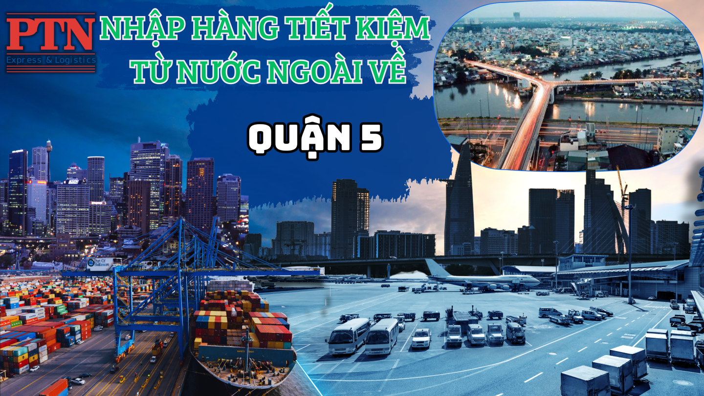 Nhập Hàng Tiết Kiệm Về Quận 5