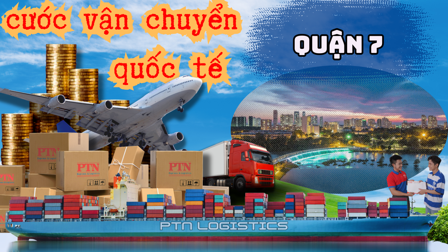 Cước vận chuyển quốc tế tại Quận 7