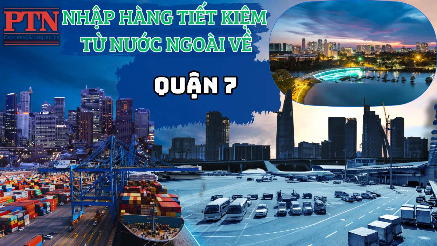 Nhập Hàng Tiết Kiệm Về Quận 7
