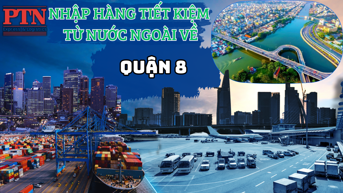 Nhập Hàng Tiết Kiệm Về Quận 8