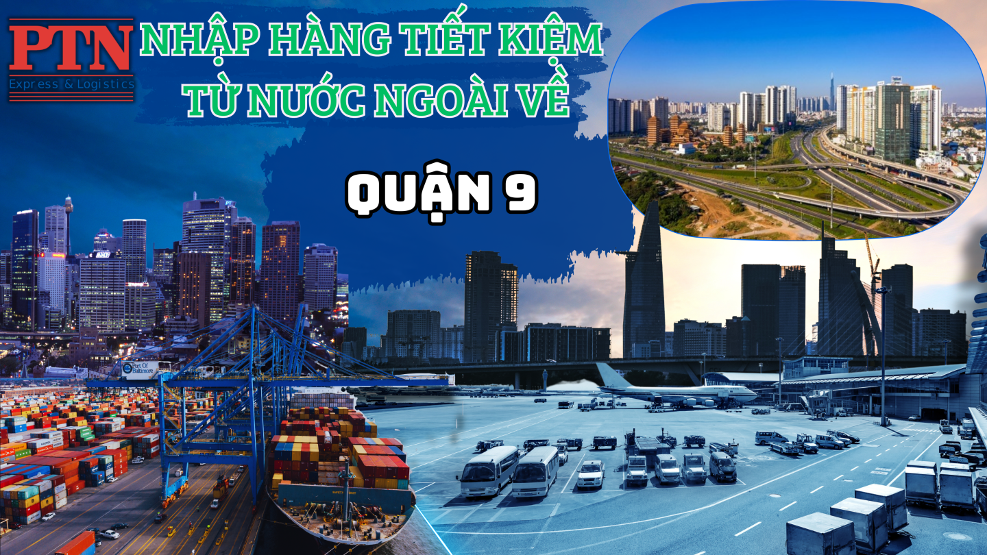 Nhập Hàng Tiết Kiệm Về Quận 9