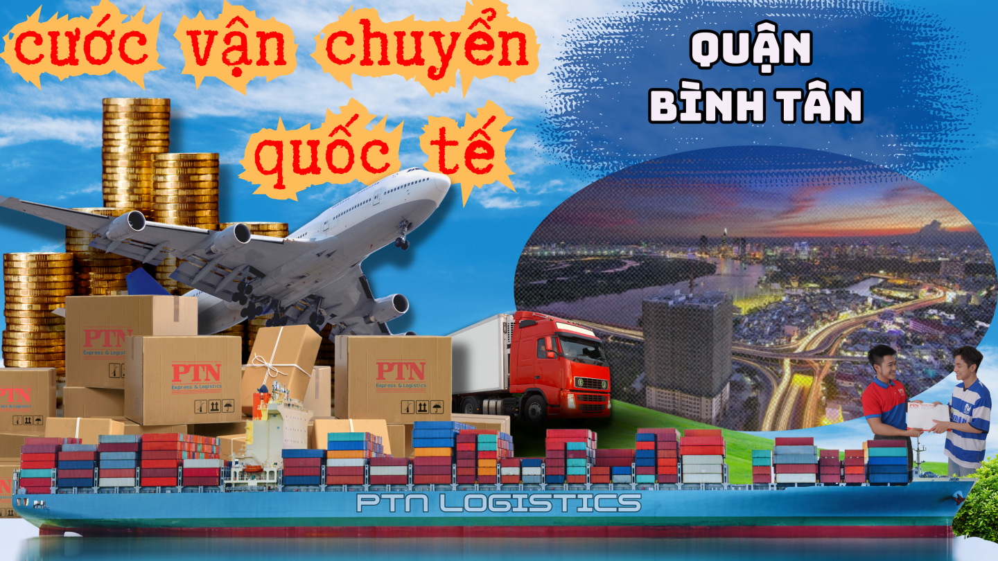 Cước vận chuyển quốc tế tại Bình Tân