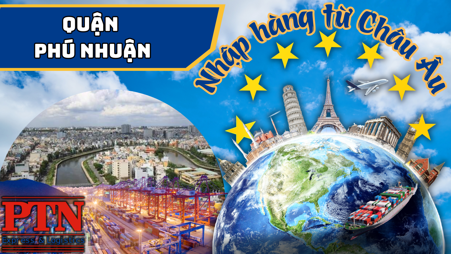 Nhập Hàng Từ Châu Âu Về Phú Nhuận