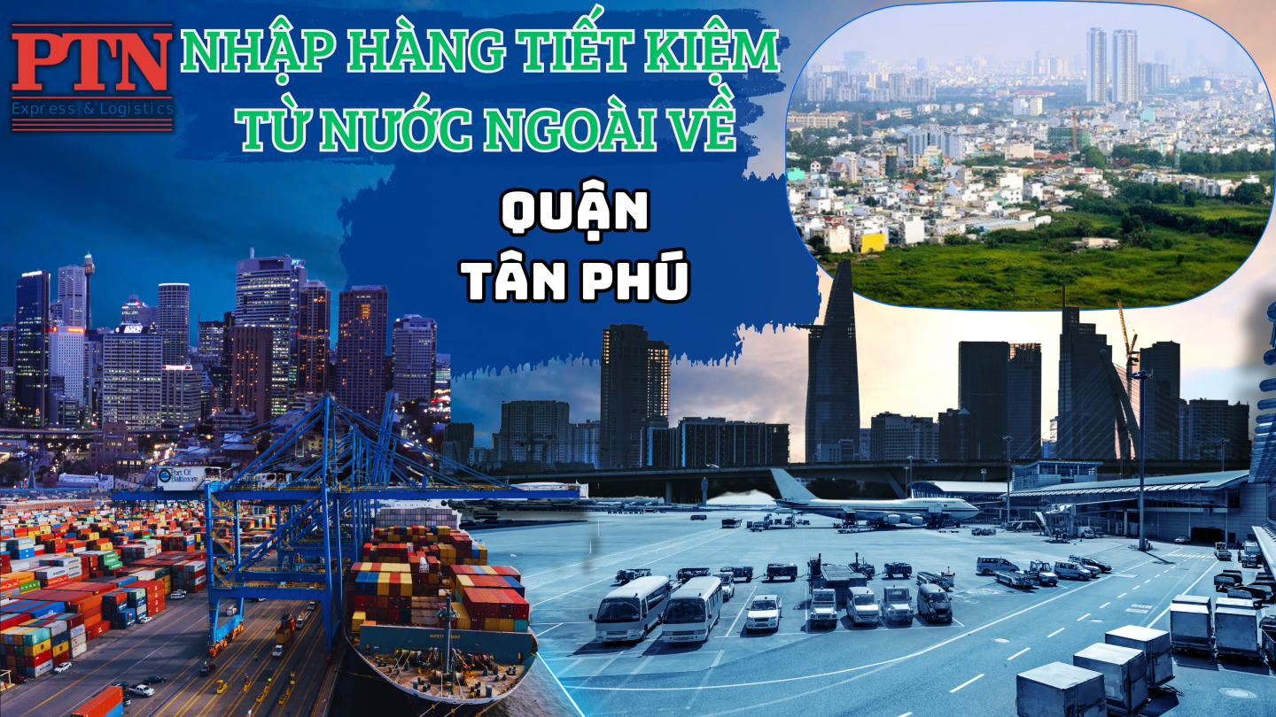 Nhập hàng tiết kiệm về Tân Phú