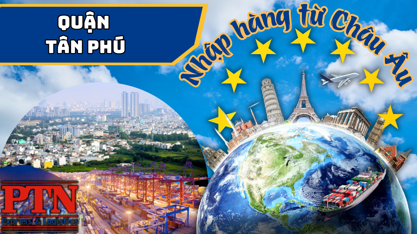 Nhập Hàng Từ Châu Âu Về Tân Phú