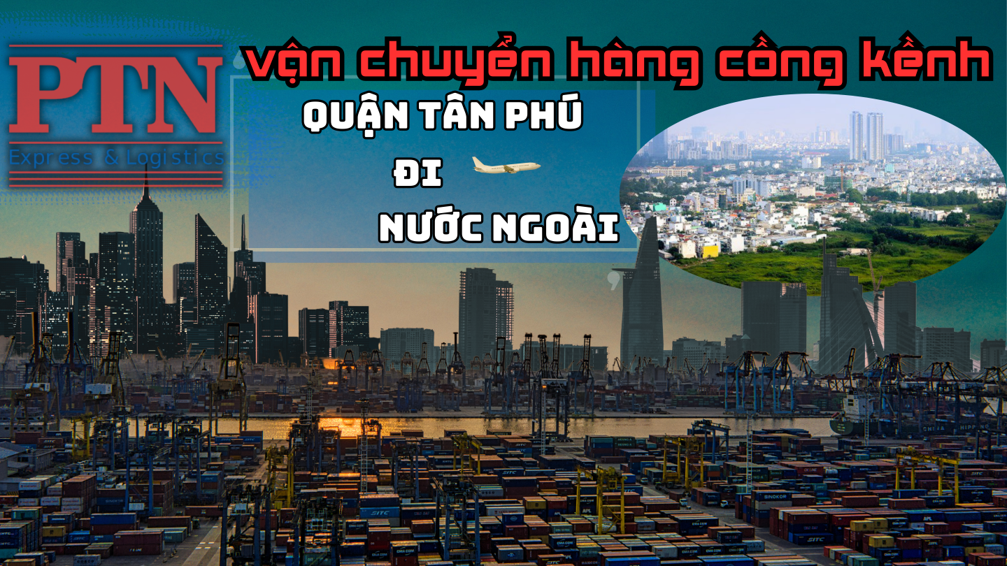 Chuyển hàng cồng kềnh tại Tân Phú