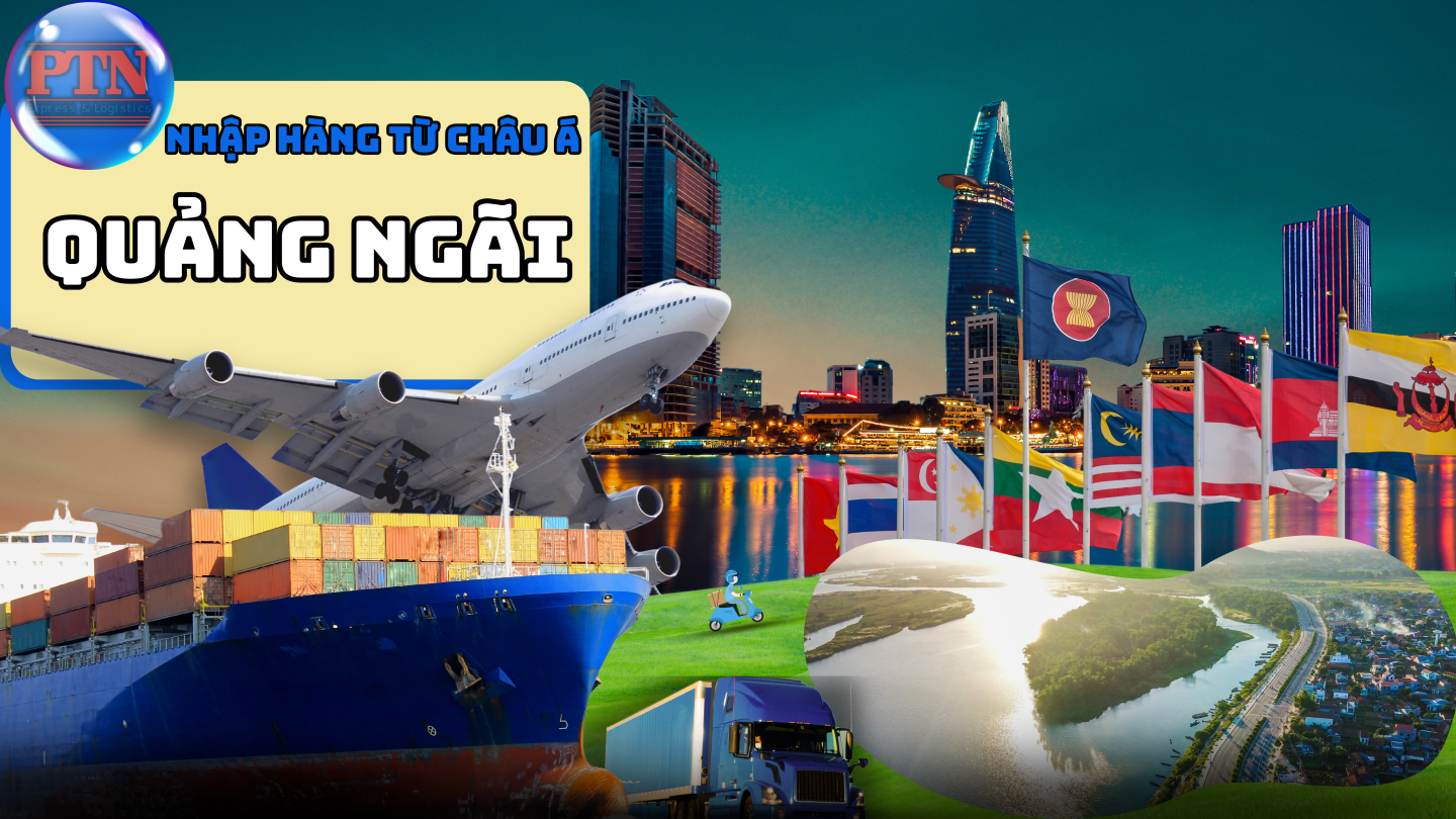 Nhập Hàng Từ Châu Á Về Quảng Ngãi