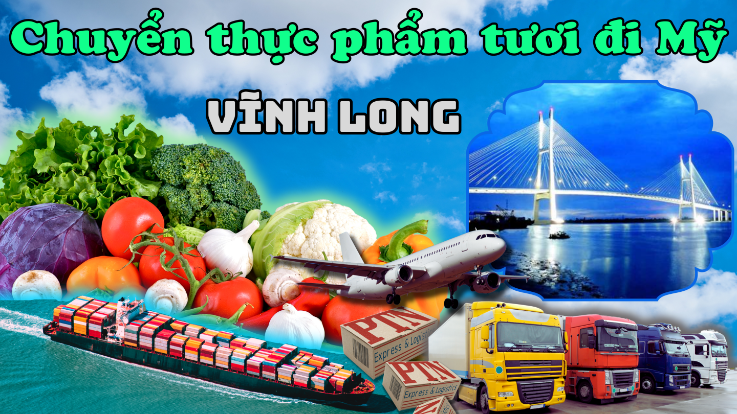 Chuyển thực phẩm tươi đi Mỹ tại Vĩnh Long