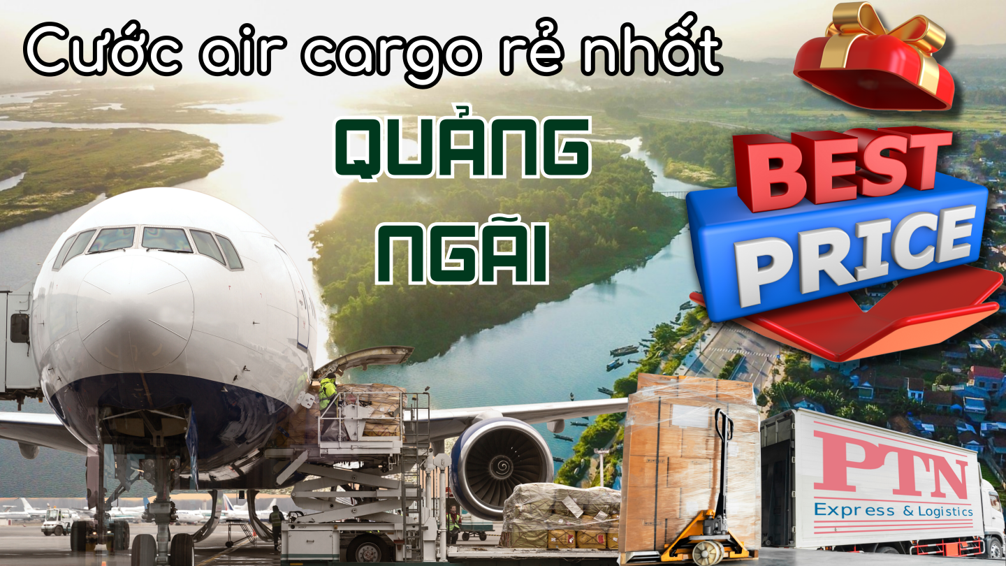 Cước Air Cargo rẻ nhất tại Quảng Ngãi