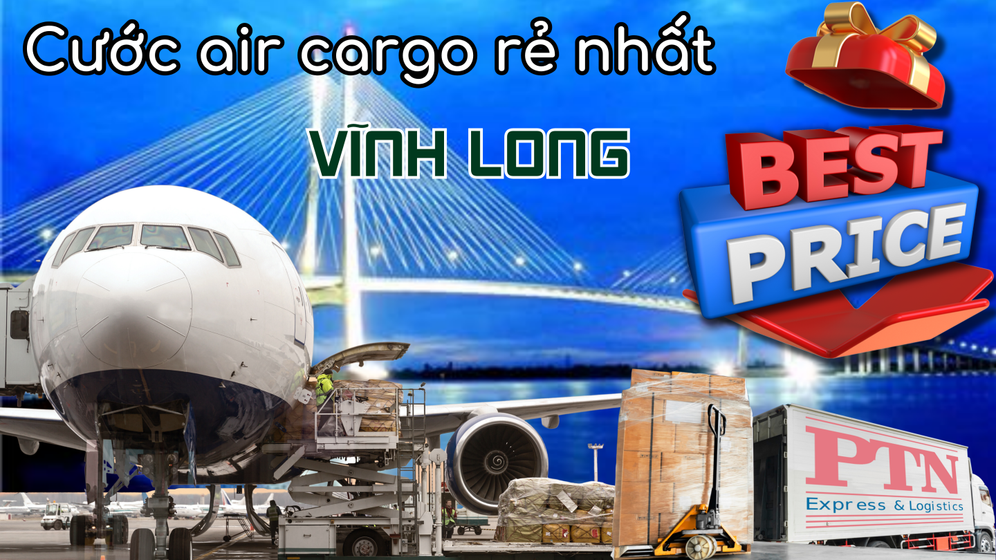 Cước Air Cargo rẻ nhất tại Vĩnh Long