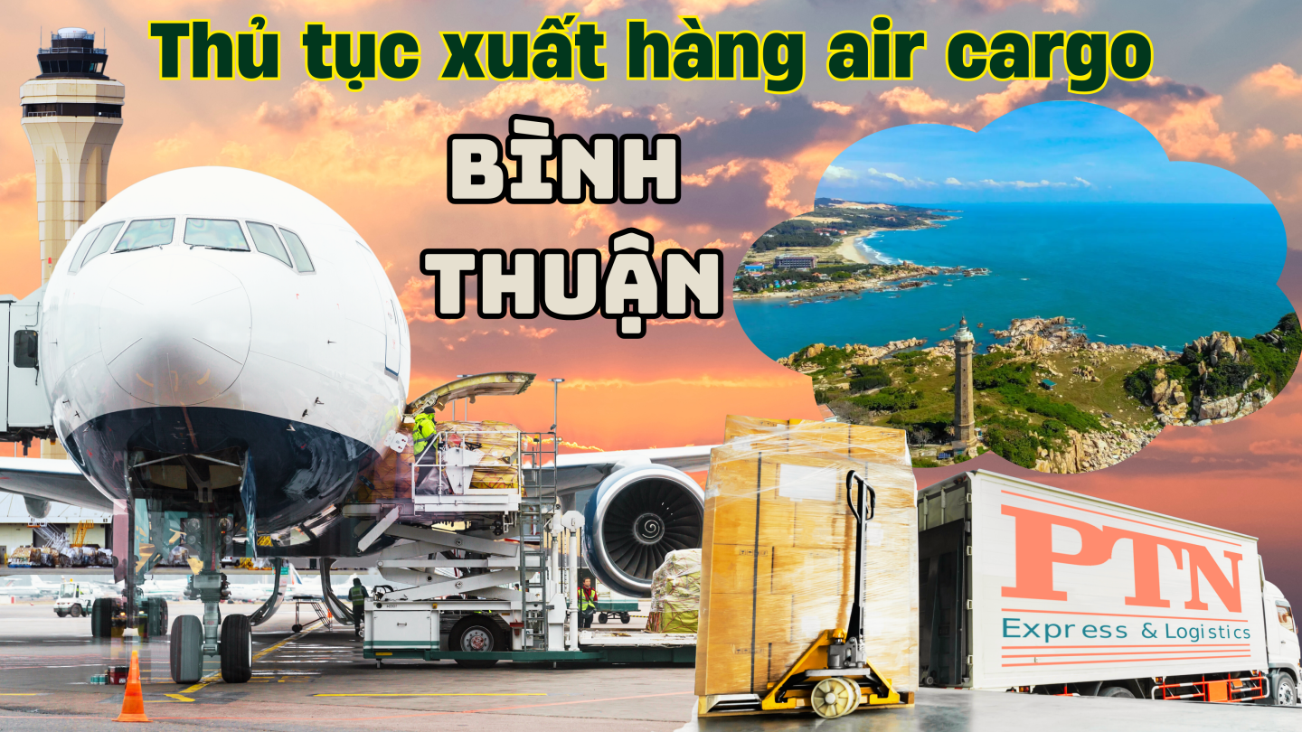 Thủ tục xuất hàng Air Cargo tại Bình Thuận